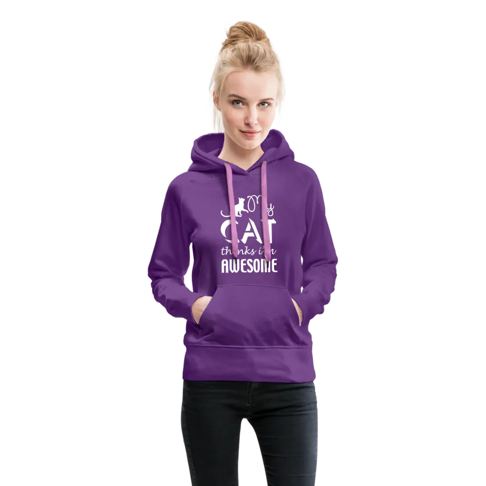 My Cat Thinks I'm Awesome Women’s Premium Hoodie